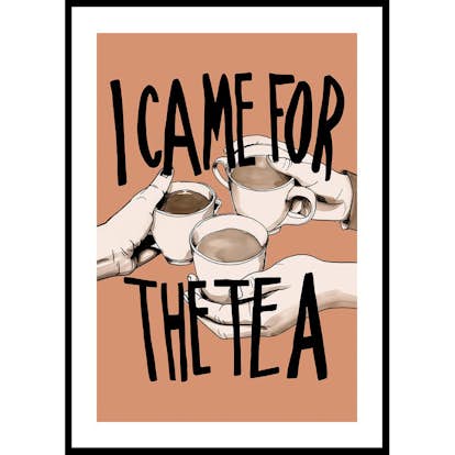 Poster Gallerix I Came For The Tea