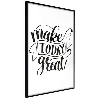 Poster Artgeist Affisch Make Today Great