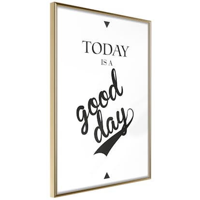 Poster Artgeist Affisch Today Is a Good Day