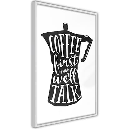 Poster Artgeist Affisch Coffee First Then We'll Talk