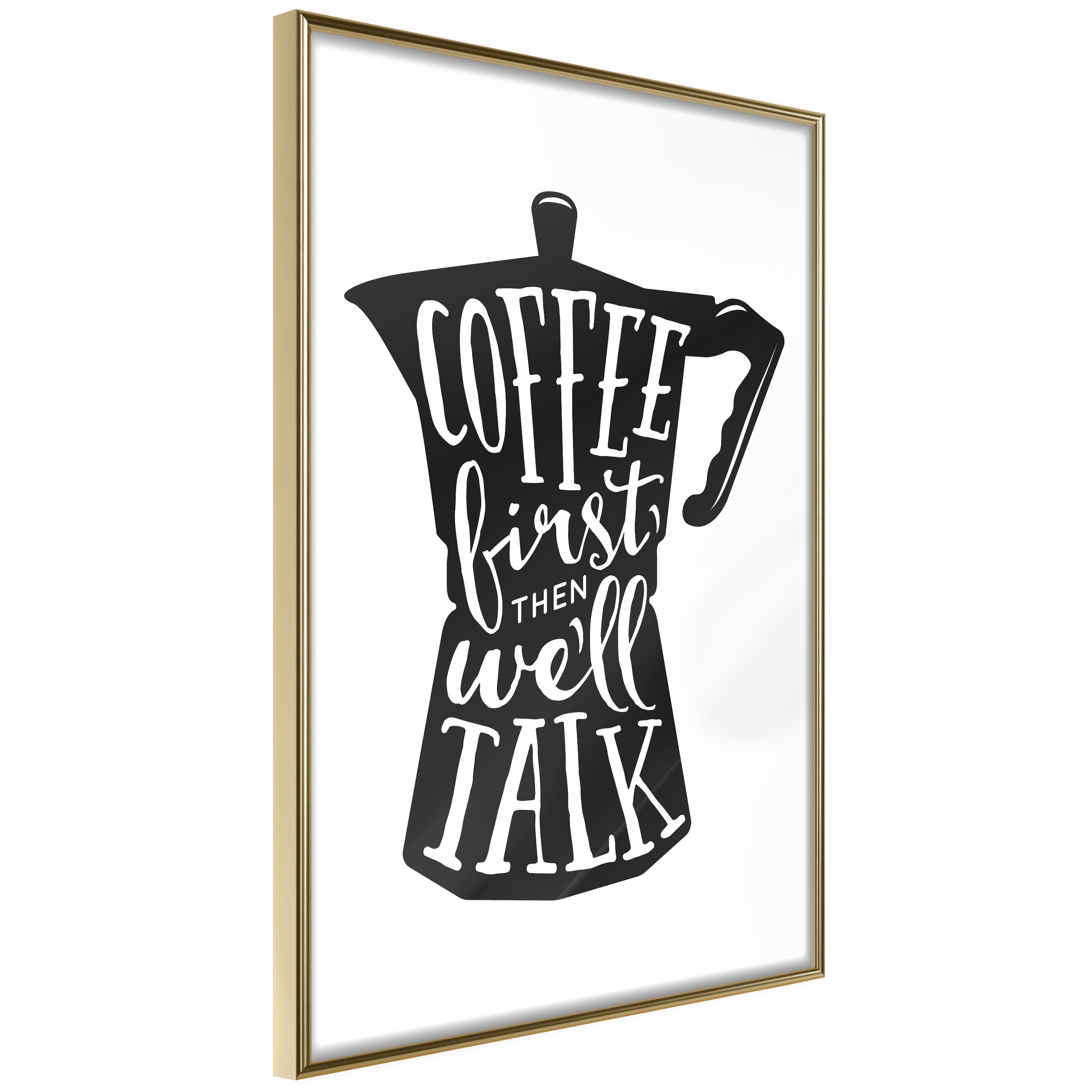 Affisch - Coffee First Then We'll Talk [Poster] 20x30 Guld ram, 20x30 cm