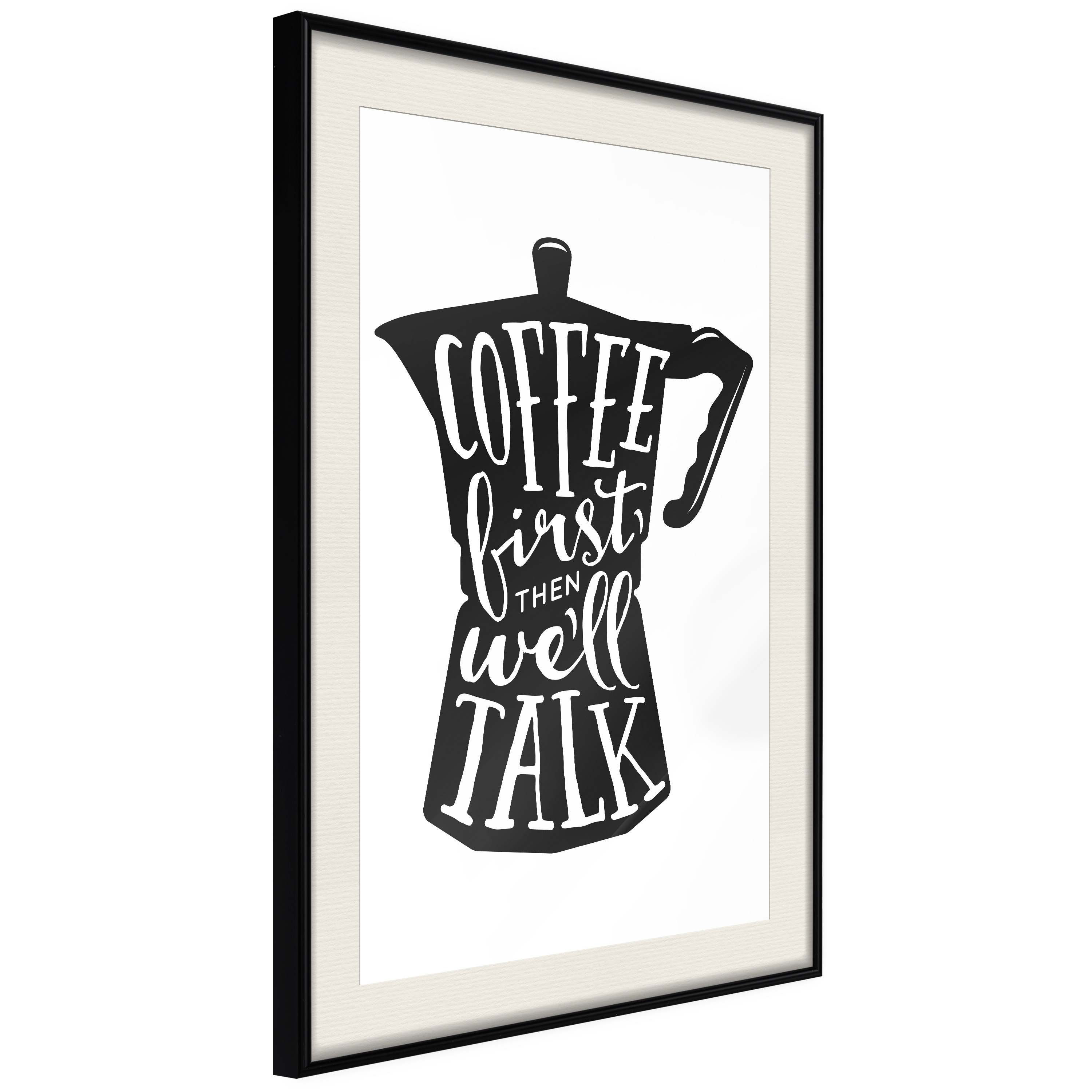 Affisch - Coffee First Then We'll Talk [Poster] 20x30 Svart ram med passepartout, 20x30 cm