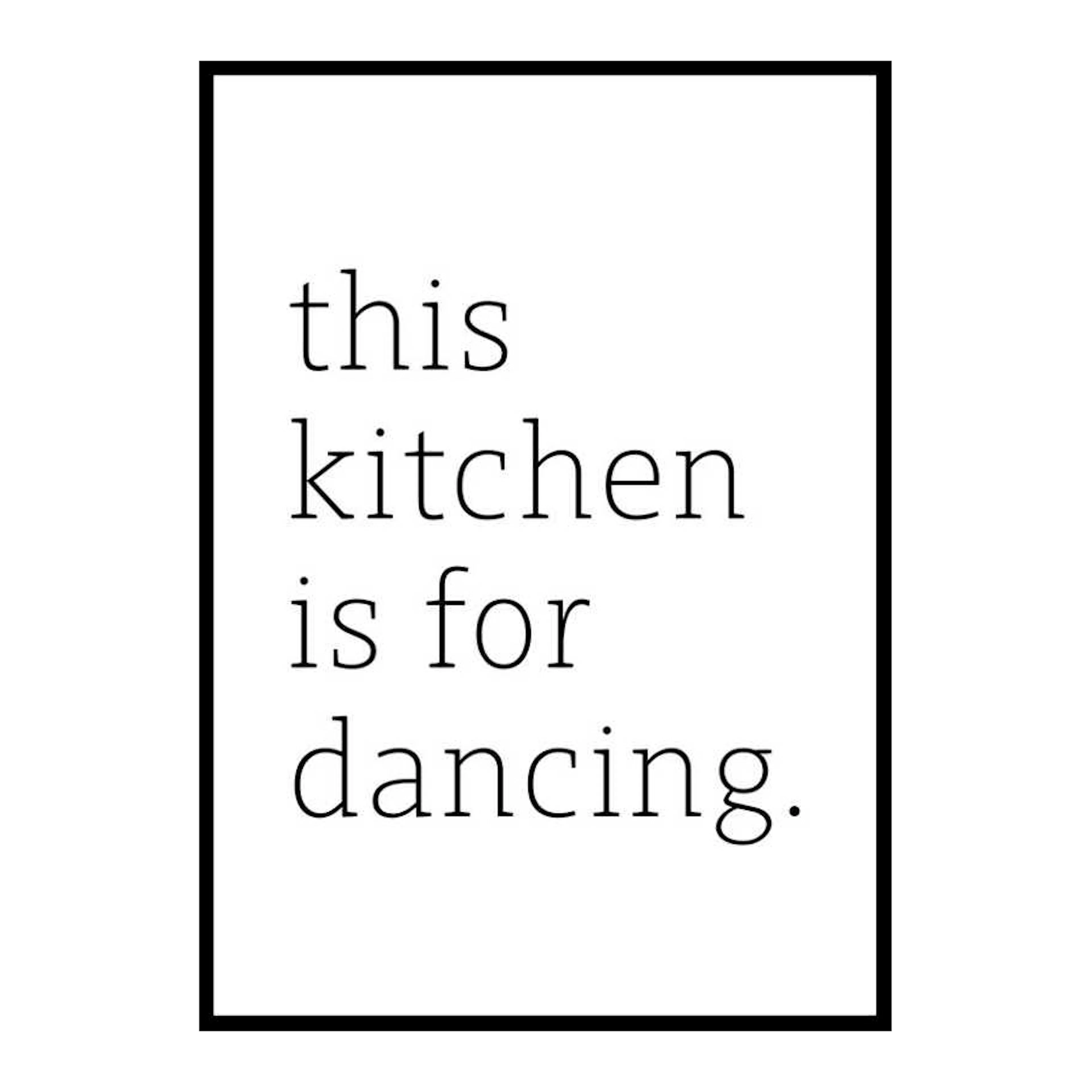 Kitchen Is For Dancing 30x40 cm