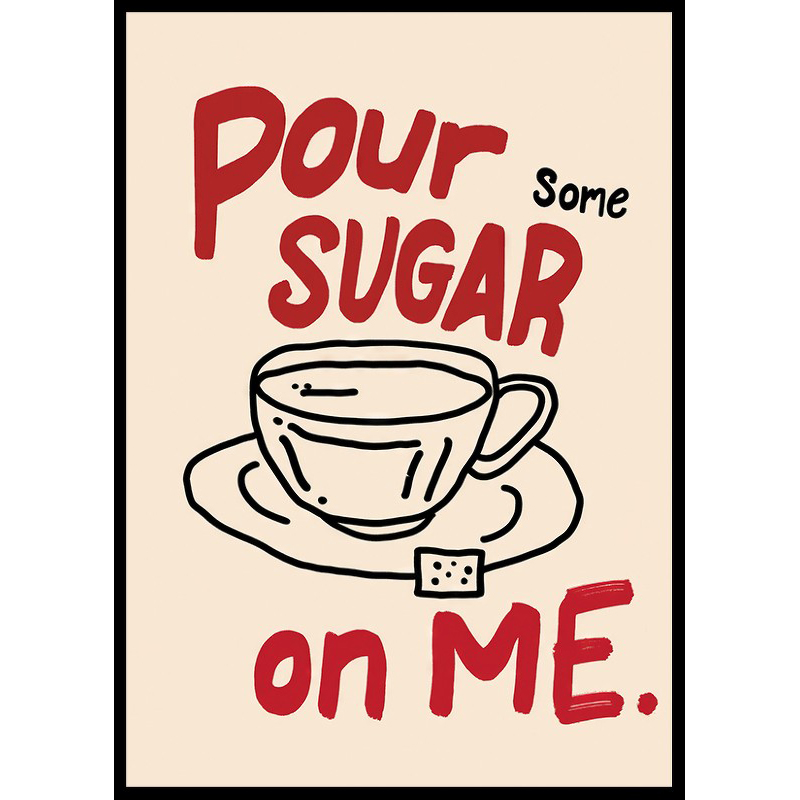 Poster Gallerix Pour Some Sugar On Me