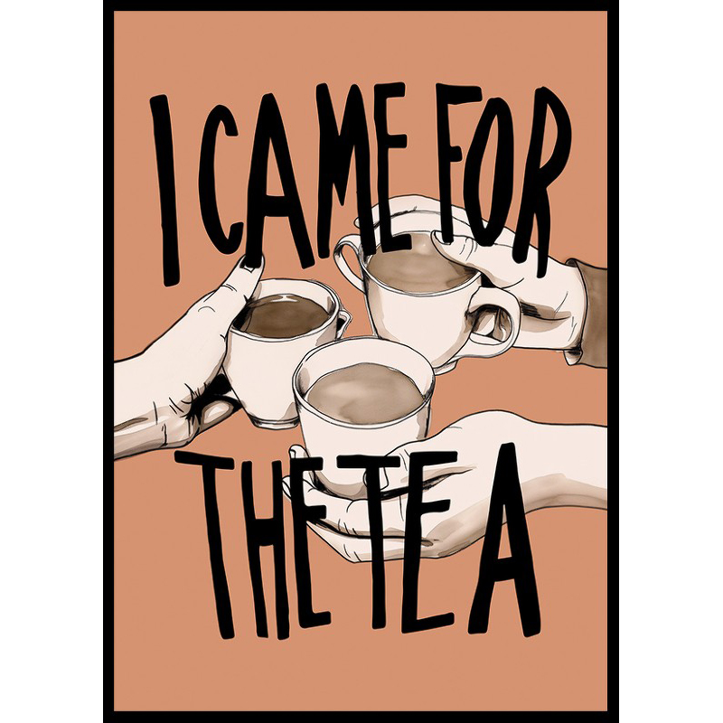 Poster Gallerix I Came For The Tea